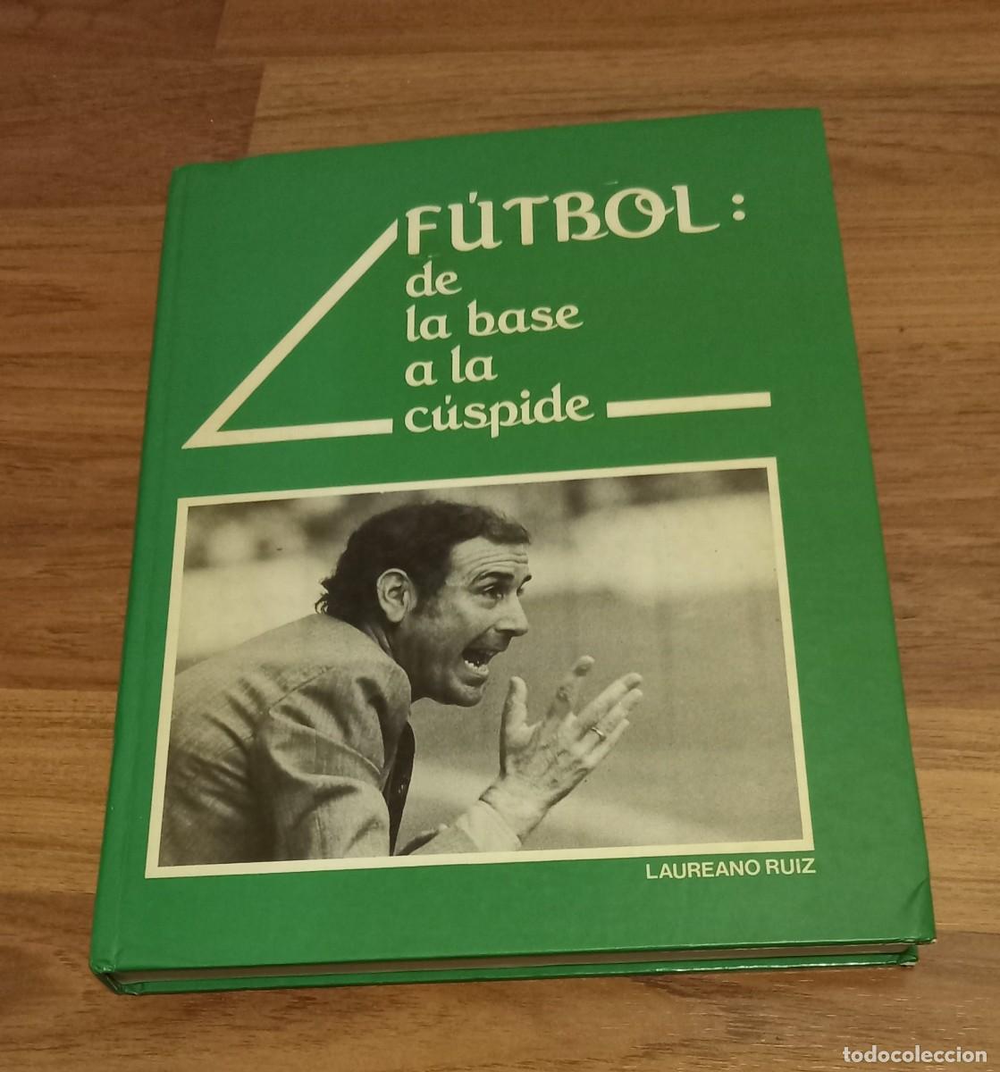 Libros de segunda mano: FUTBOL: DE LA BASE A LA CUSPIDE.. Laureano Ruiz.. Barcelona, 1986