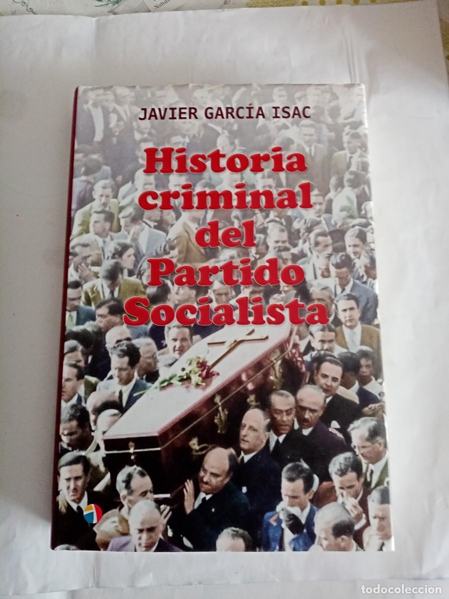 Libros de segunda mano: HISTORIA CRIMINAL DEL PARTIDO SOCIALISTA . Javier Garc&iacute;a Isac ( ACTAS )