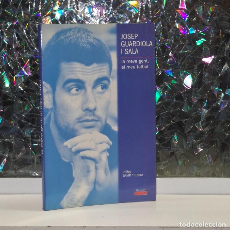 Libros de segunda mano: La Meva Gent, el Meu Futbol - Josep Guardiola i Sala - Sport - 2001, 1&ordf; ed. - Colecci&oacute;n Sport