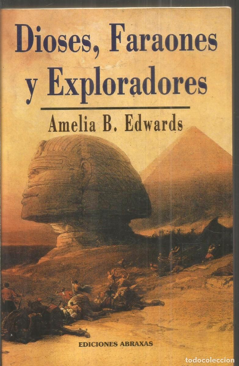 Libros de segunda mano: AMELIA B. EDWARDS. DIOSES, FARAONES Y EXPLORADORES. ABRAXAS
