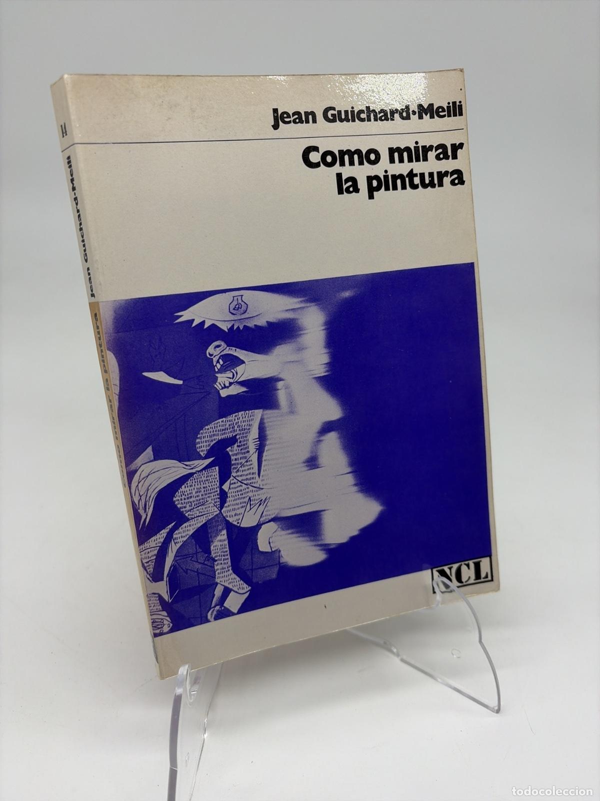 Libros de segunda mano: C&oacute;mo mirar la pintura | Jean Guichard-Meili | Editorial Labor | 1971