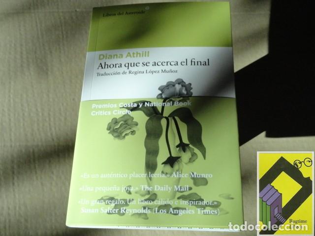 Libros de segunda mano: ATHILL, Diana: Ahora que se acerca el final (Trad:Regina L&oacute;pez Mu&ntilde;oz)