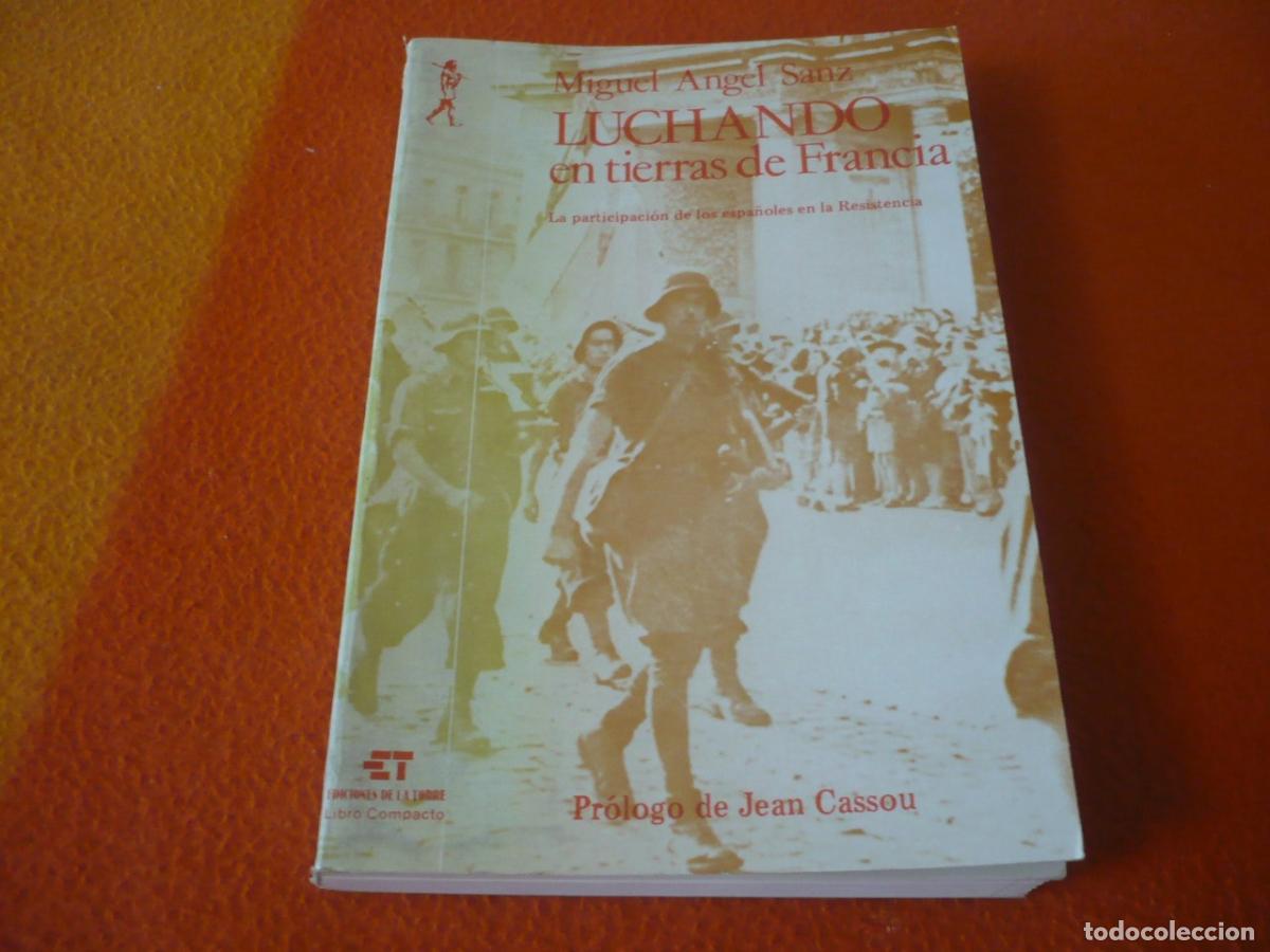 Libros de segunda mano: LUCHANDO EN TIERRAS DE FRANCIA (SANZ) ESPA&Ntilde;OLES RESISTENCIA NAZIS MAQUIS SEGUNDA GUERRA MUNDIAL