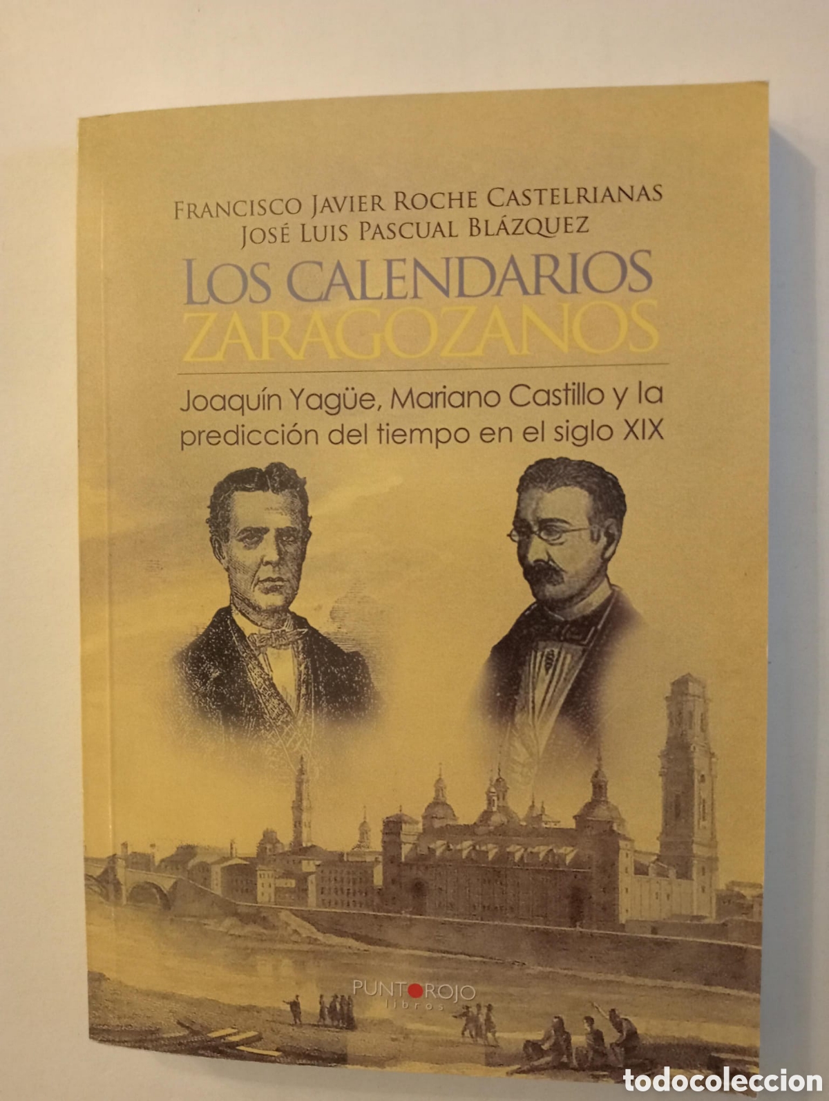 Libros de segunda mano: Los calendarios zaragozanos, Joaqu&iacute;n Yag&uuml;e, Mariano Castillo y la predicci&oacute;n del tiempo XIX
