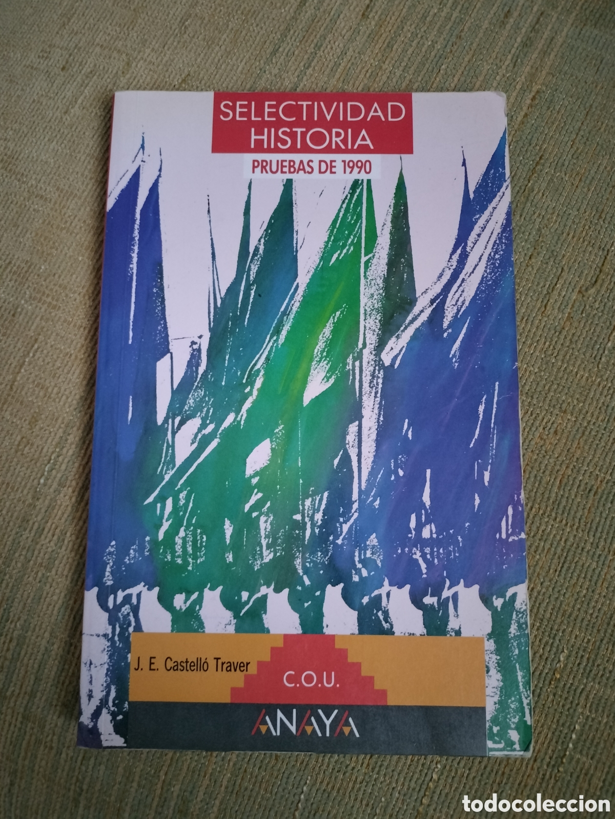 Libros de segunda mano: SELECTIVIDAD HISTORIA PRUEBAS DE 1990. COU. J. E. CASTELL&Oacute; TRAVER. ANAYA