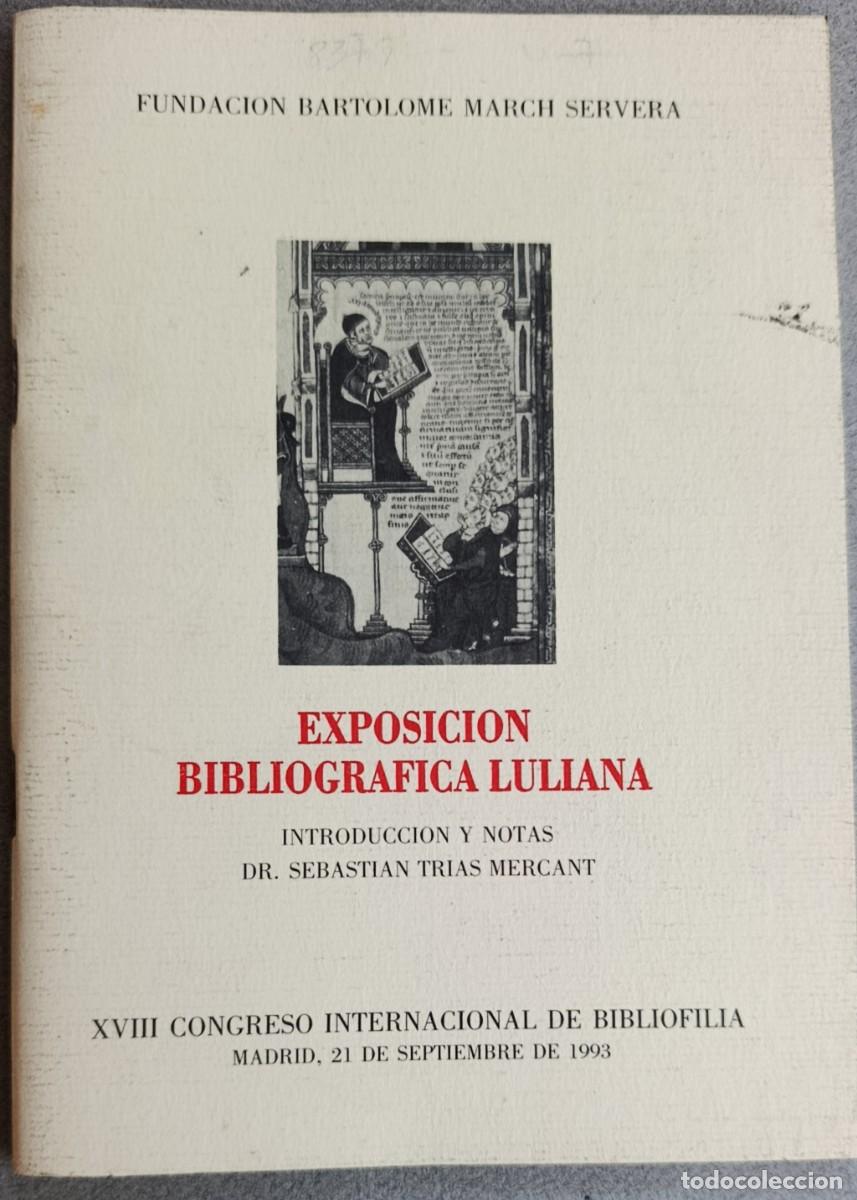 Libros de segunda mano: EXPOSICI&Oacute;N BIBLIOGR&Aacute;FICA LULIANA. TRIAS MERCANT. PALMA DE MALLORCA, 1993.