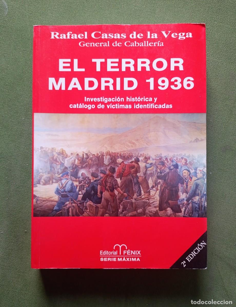 Libros de segunda mano: EL TERROR MADRID 1936 - INVESTIGACI&Oacute;N HIST&Oacute;RICA - RAFAEL CASAS DE LA VEGA - FENIX - 1994.