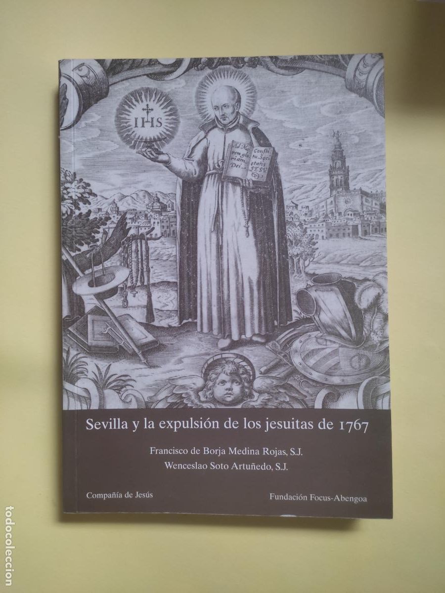 Libros de segunda mano: Sevilla y la expulsi&oacute;n de los jesuitas, Francisco de Borja Medina y Wenceslao Soto, ed. Compa&ntilde;&iacute;a de