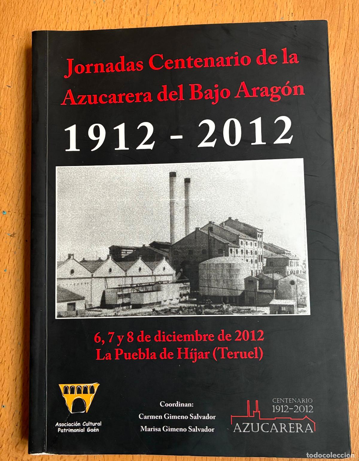 Libros de segunda mano: JORNADAS CENTENARIO DE LA AZUCARERA DEL BAJO ARAGON 1912-2012 Varios autores