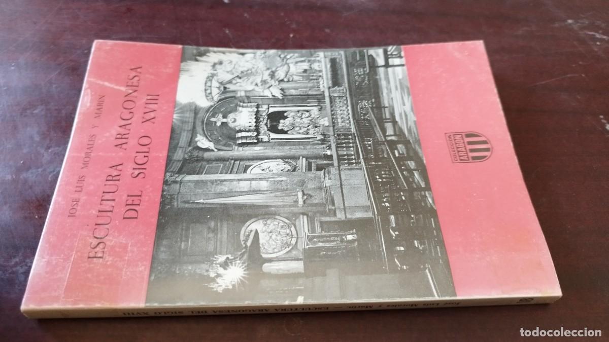 Libros de segunda mano: ESCULTURA ARAGONESA DEL SIGLO XVIII / JOSE LUIS MORALES Y MARIN / CJA 601 / ARAGON LIBRER&Iacute;A GE