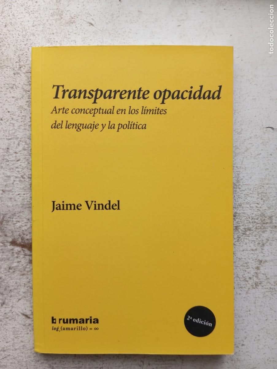 Libros de segunda mano: Transparente opacidad, Arte conceptual en los limites del lenguaje y la pol&iacute;tica. Jaime Vindel. 2016