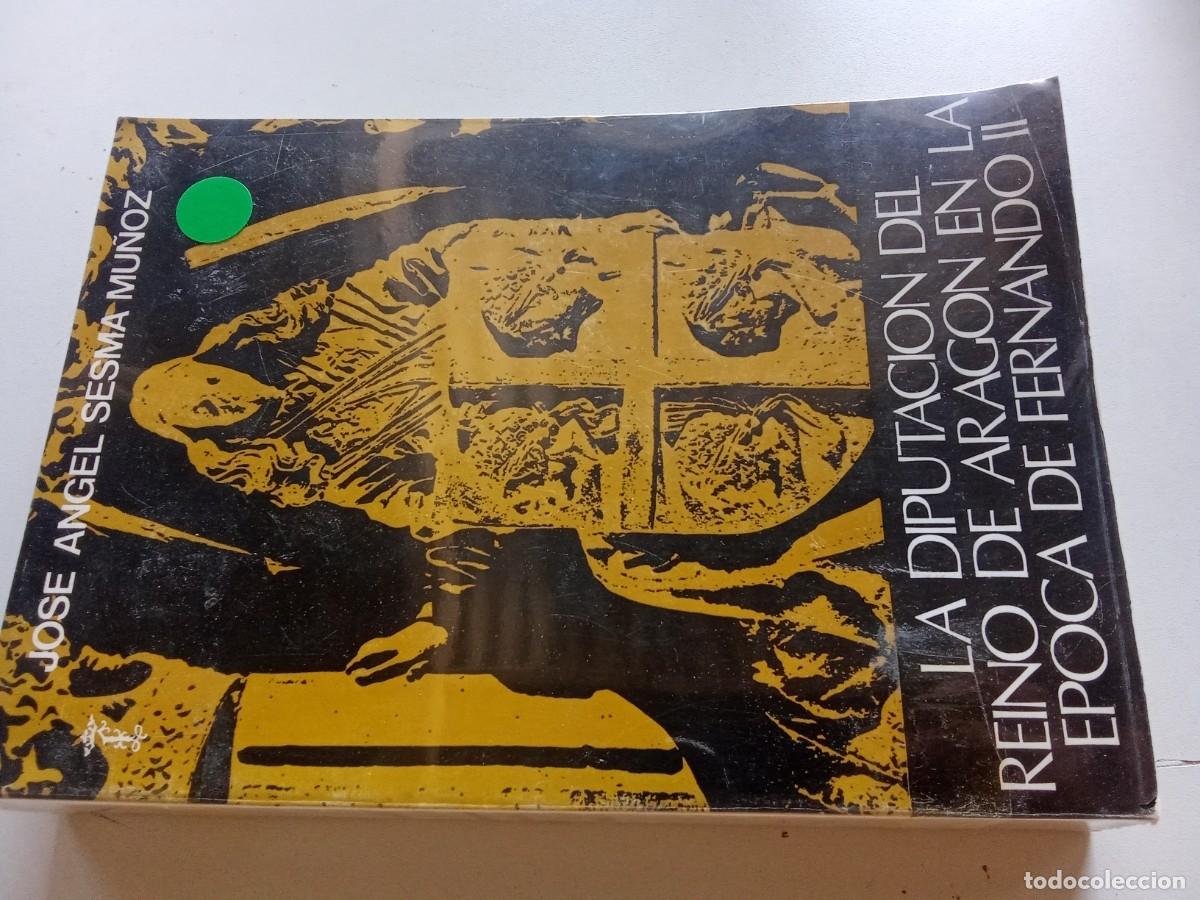 Libros de segunda mano: LA DIPUTACION DEL REINO DE ARAGON EN LA EPOCA DE FERNANDO II / JOSE ANGEL SESMA MU&Ntilde;OZ / EVA 206