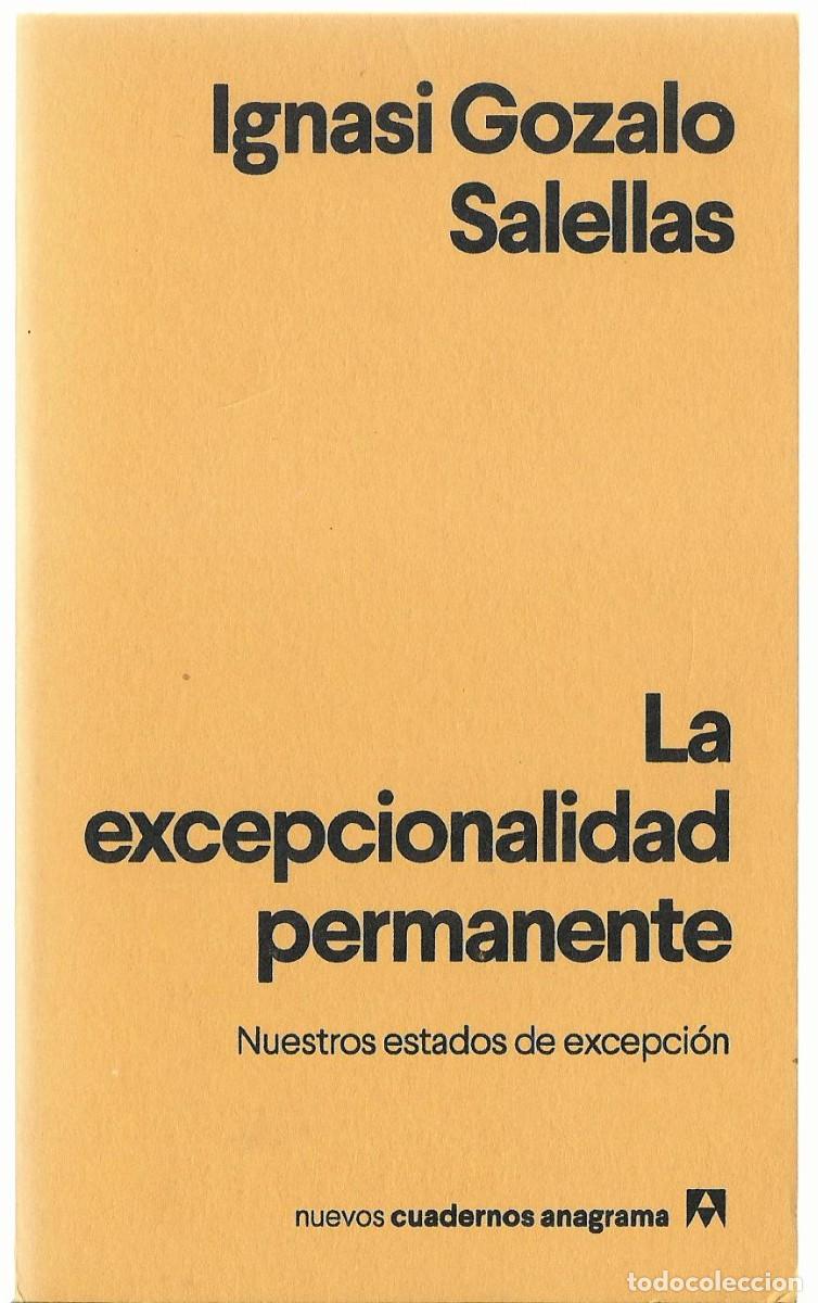 Libros de segunda mano: Ignasi GOZALO SALELLAS : La excepcionalidad permanente (Nuestros estados de excepci&oacute;n). 2023