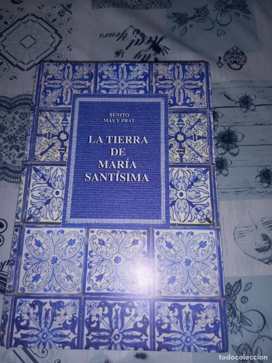 Libros de segunda mano: LA TIERRA DE MARIA SANTISIMA BENITO MAS Y PRAT 2007 FACSIMIL NUMERADA 1857