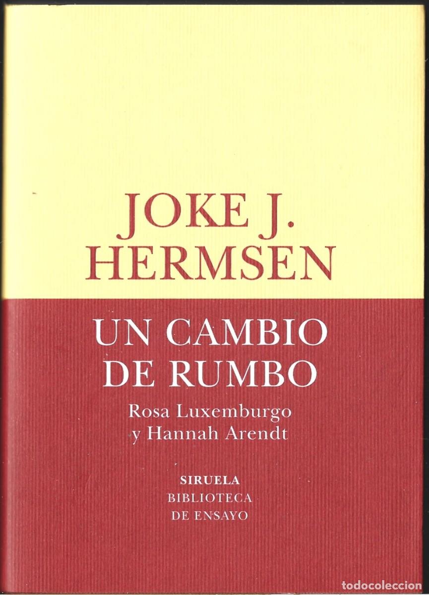 Libros de segunda mano: Joke J. HERMSEN : Un cambio de rumbo (Rosa Luxemburgo y Hannah Arendt). Ed. Siruela, 2021