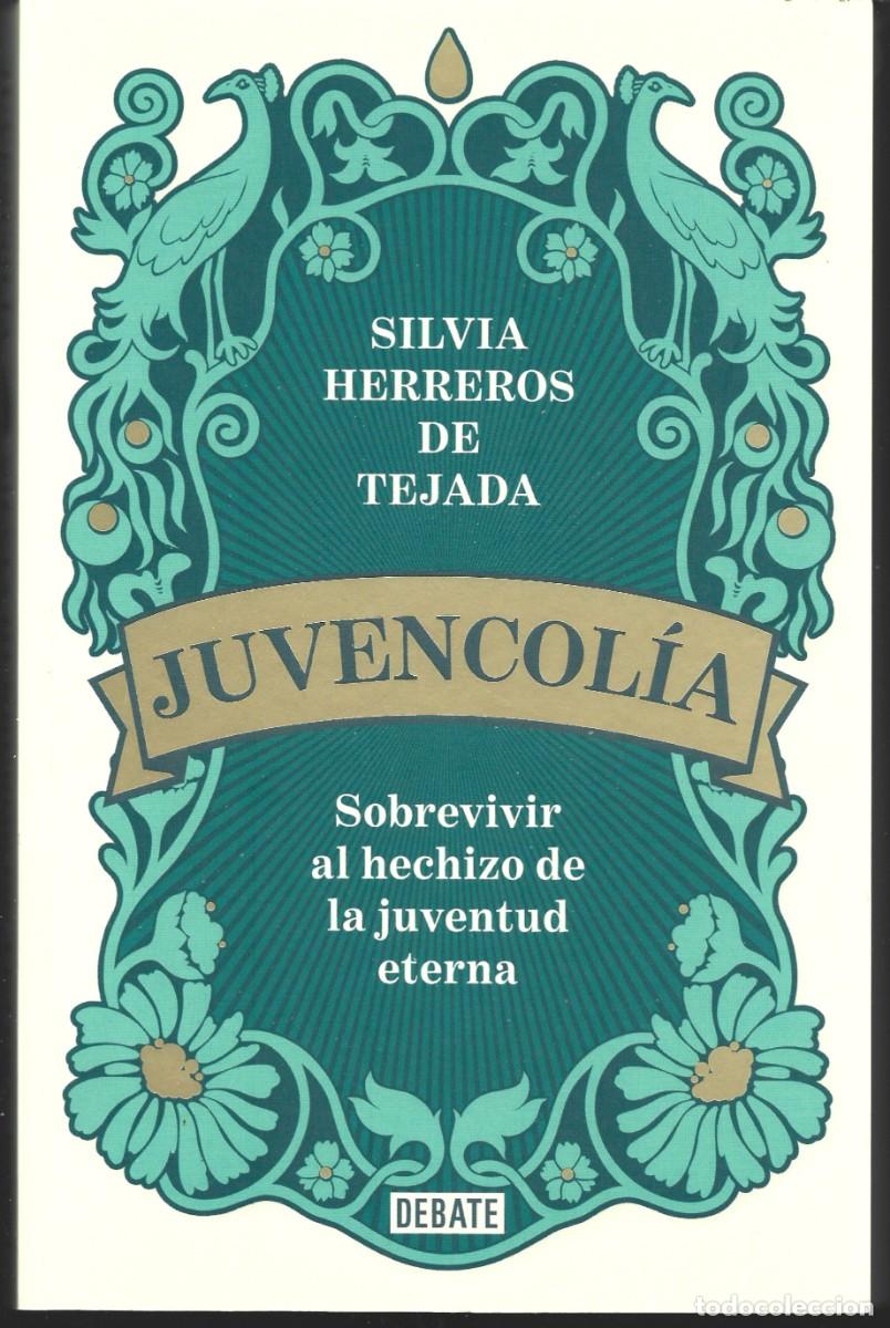 Gebrauchte B&uuml;cher: Silvia HERREROS DE TEJADA : Juvencol&iacute;a. Sobrevivir al hechizo de la juventud eterna. (Debate, 2026)