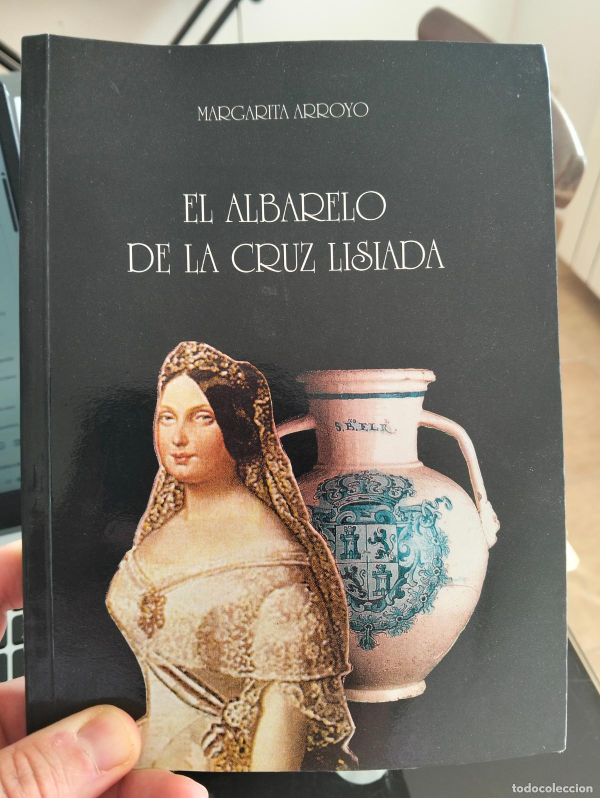 Libros de segunda mano: Farmacia. Historia. DEDICADO. El Albarelo de la Cruz Lisiada, Margarita Arroyo, Madrid,1999