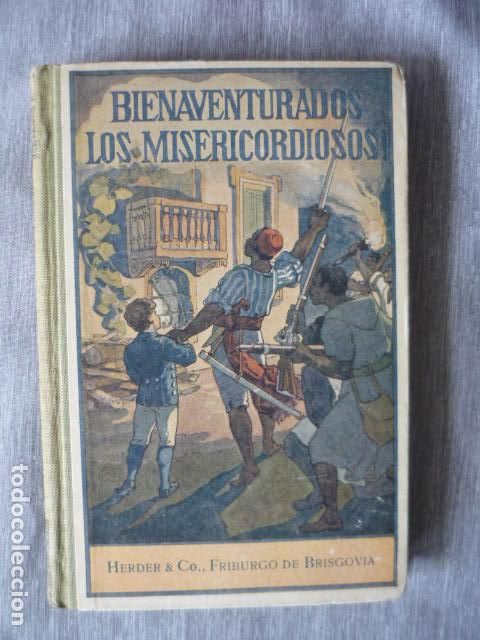 Libros de segunda mano: BIENAVENTURADOS LOS MISERICORDIOSOS EPISODIO DE LA INSURRECCION DE HAITI, DE JOSE SPILLMANN