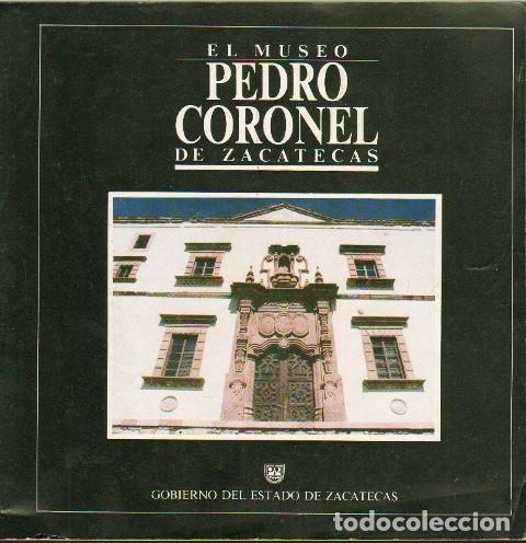 Libros de segunda mano: EL MUSEO PEDRO CORONEL DE ZACATECAS - A-AM-1048