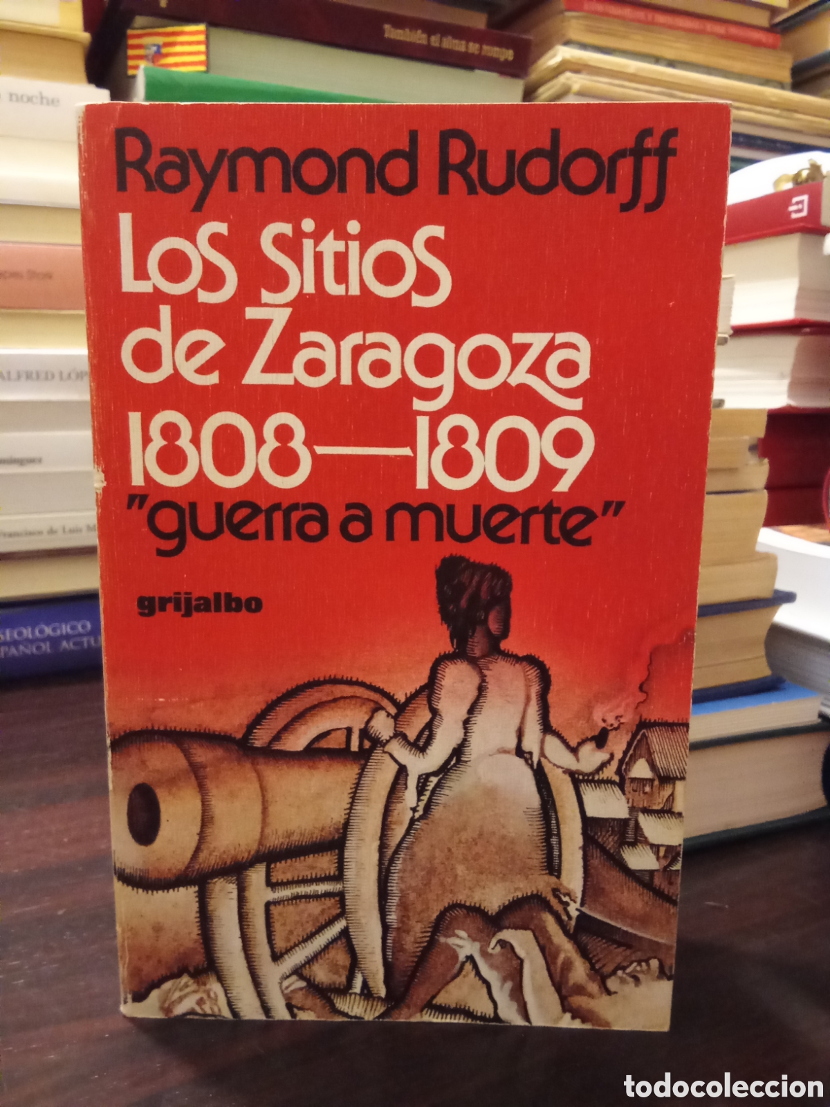 Libros de segunda mano: Los Sitios de Zaragoza 1808 - 1809 - Raymond Rudorff ed. grijalbo 1977
