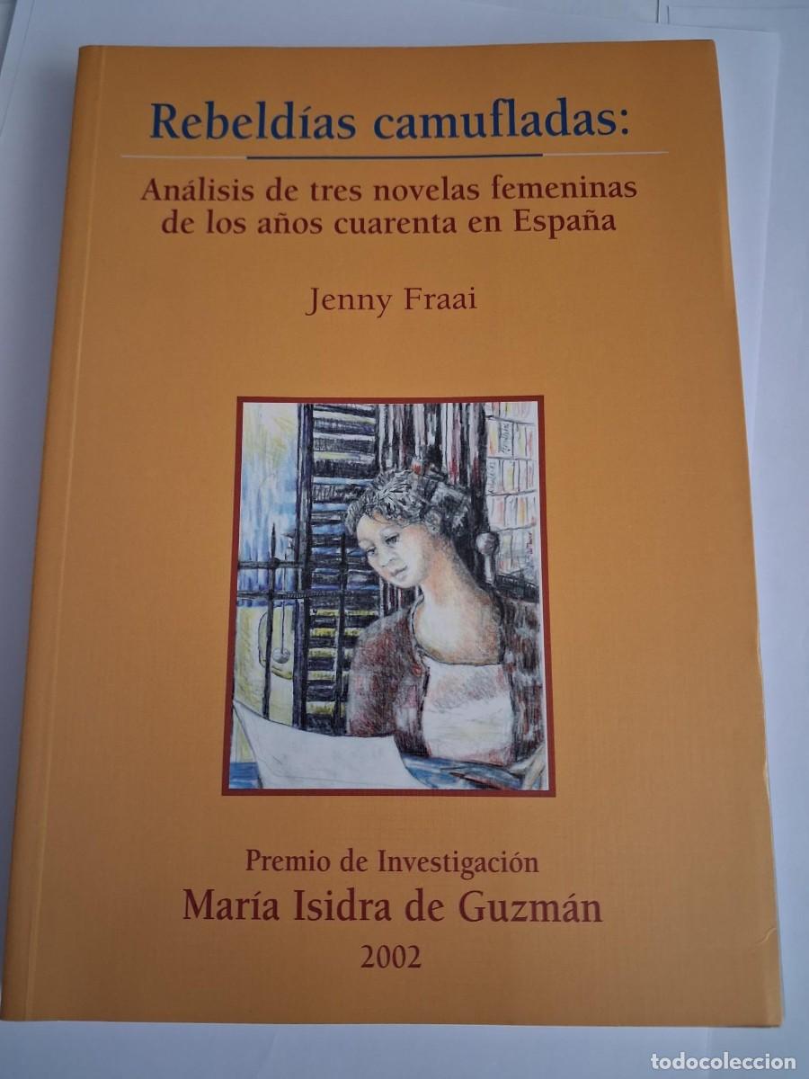 Libros de segunda mano: Rebeldias camufladas: Analisis de tres novelas femeninas de los a&ntilde;os cuarenta en Espa&ntilde;a Fraai, Jenny
