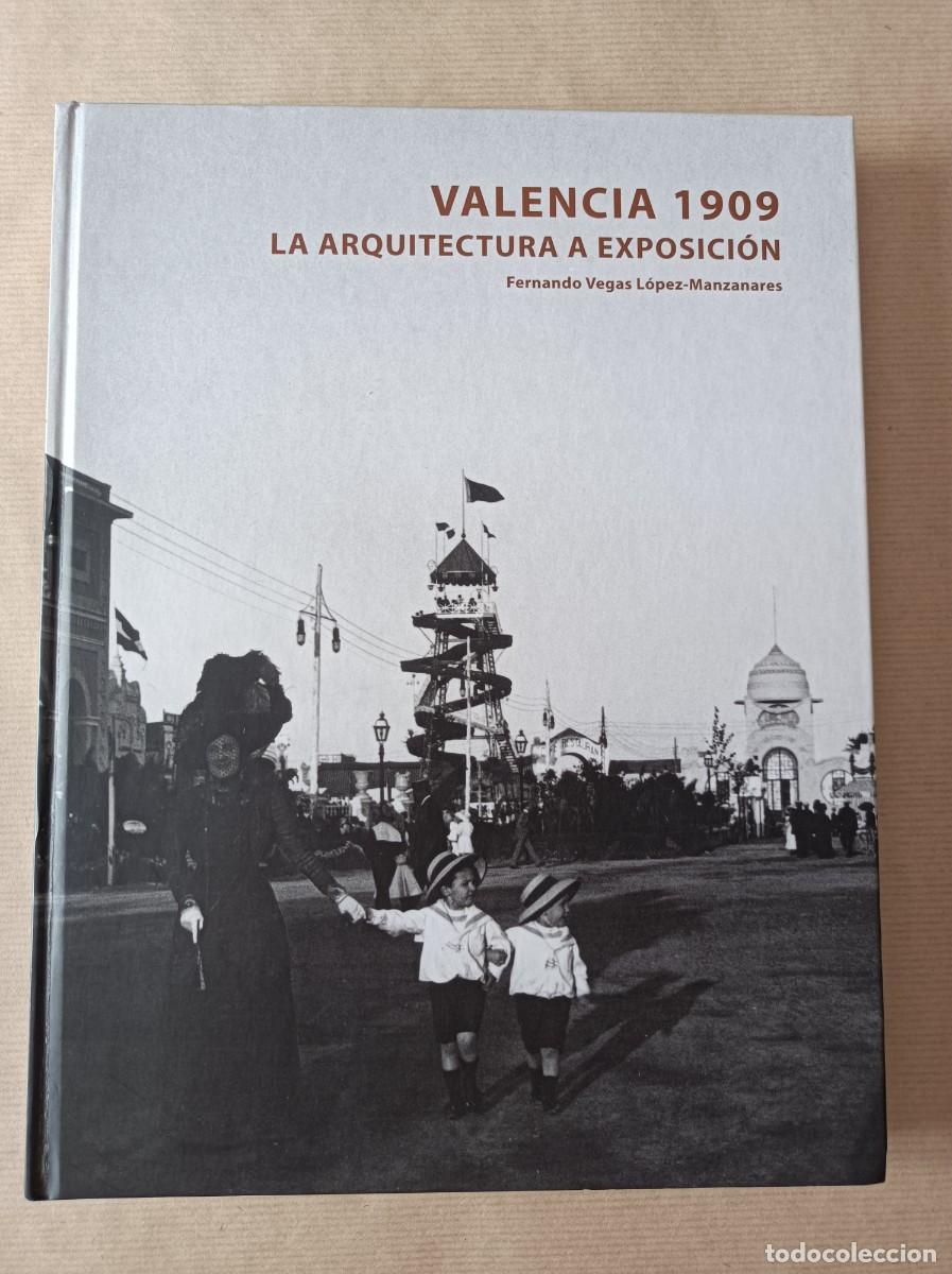 Libros de segunda mano: VALENCIA 1909 LA ARQUITECTURA A EXPOSICI&Oacute;N FERNANDO VEGAS L&Oacute;PEZ-MANZANARES