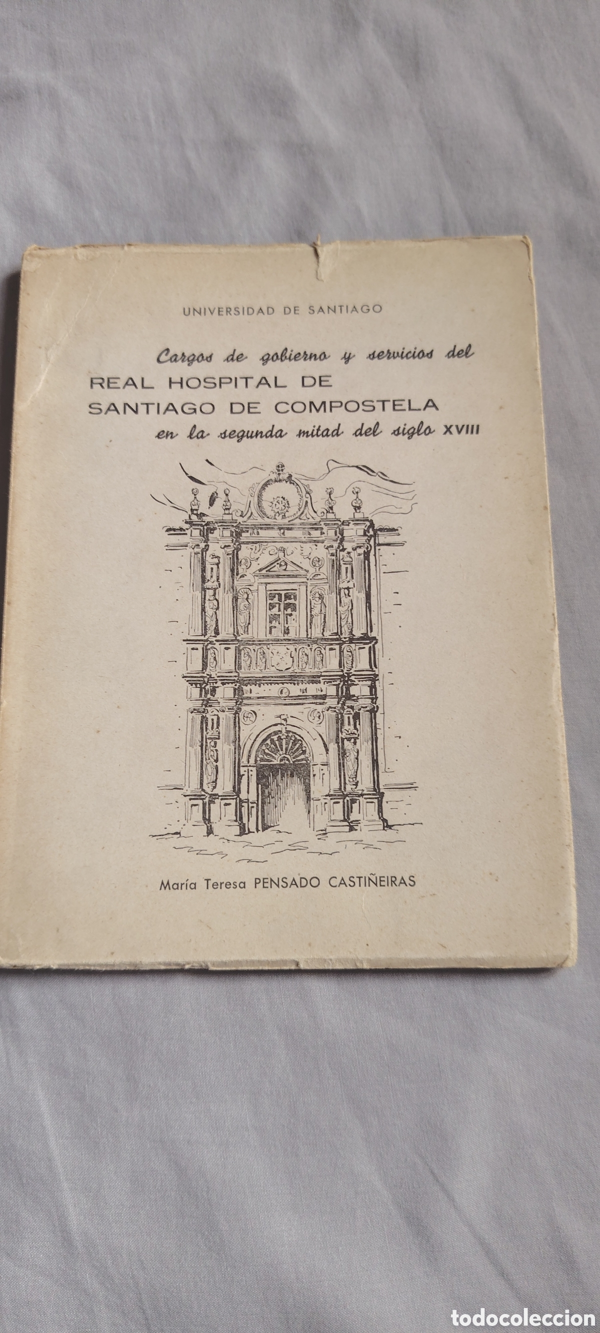 Libros de segunda mano: EL REAL HOSPITAL DE SANTIAGO DE COMPOSTELA &ndash; 1963 &ndash; Mar&iacute;a Teresa Pensado &ndash; Historia de Galicia