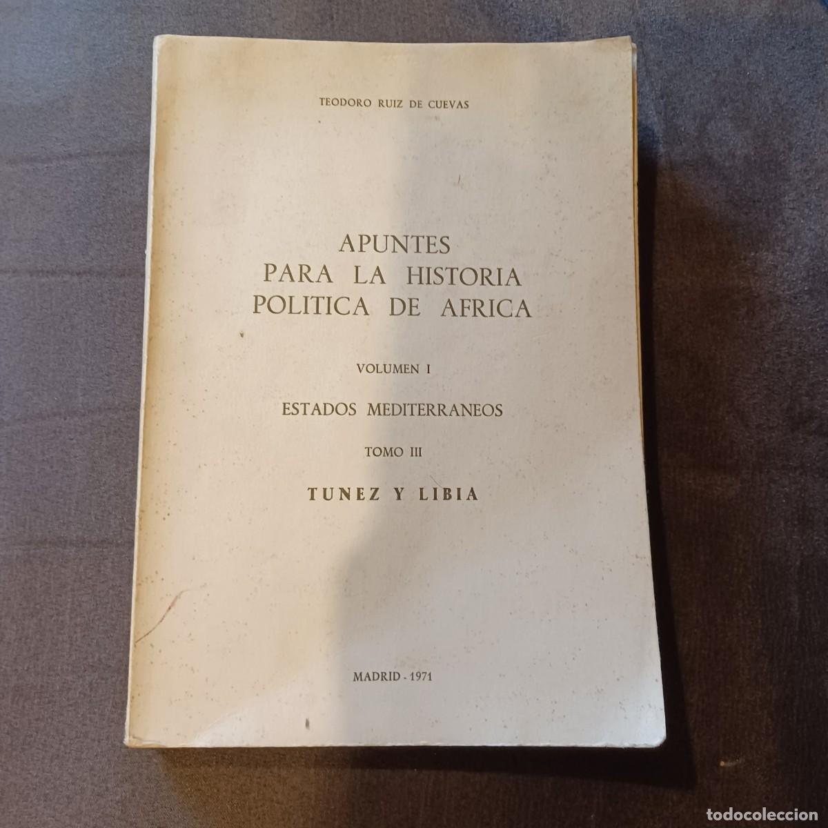 Libros de segunda mano: Apuntes para la Historia Pol&iacute;tica de &Aacute;frica. T. III: T&uacute;nez y Libia - Teodoro Ruiz de Cuevas (1971)