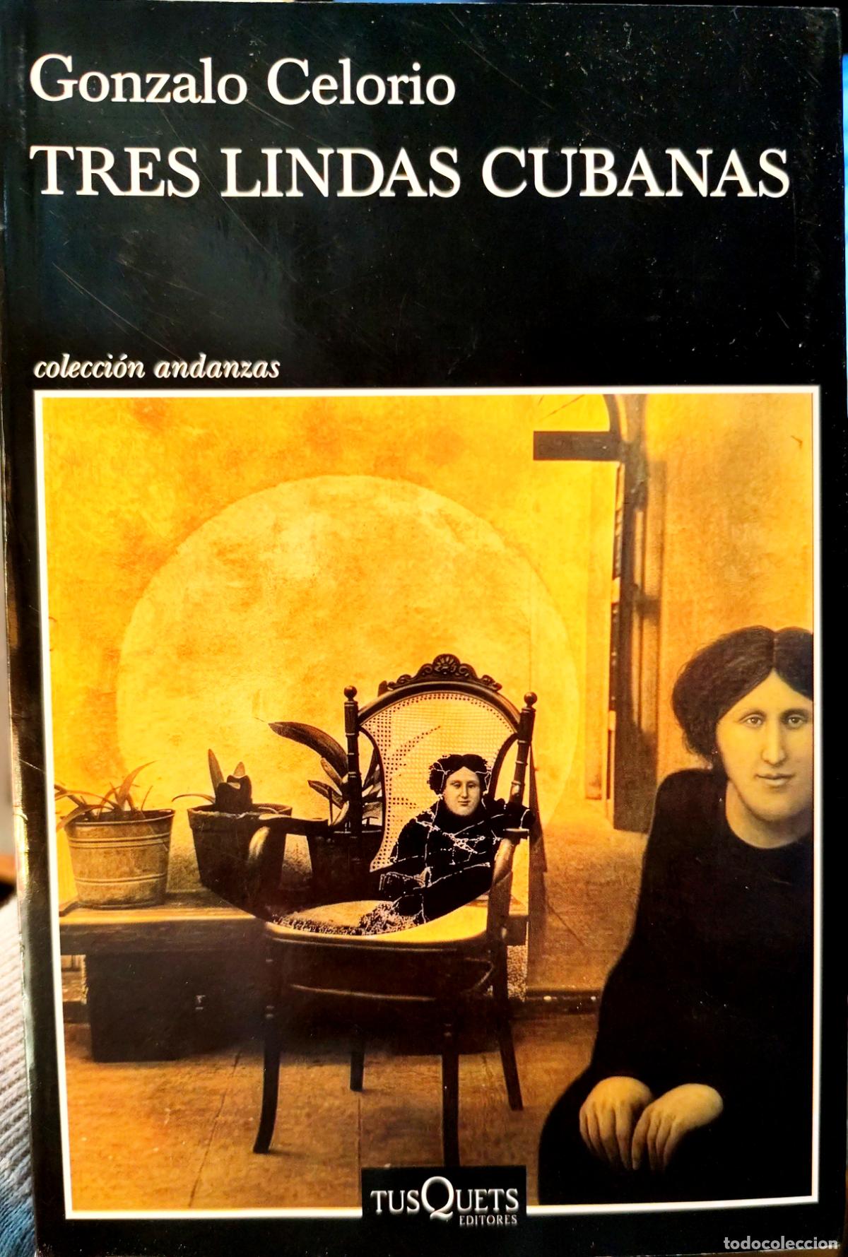 Libros de segunda mano: TRES LINDAS CUBANAS. GONZALO CELORIO. FIRMADO Y DEDICADO POR EL AUTOR.