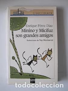 Libros de segunda mano: Minino y Micifuz Son Grandes Amigos - Enrique P&eacute;rez D&iacute;az - Ediciones Sm - El Barco de Vapor Blanca,