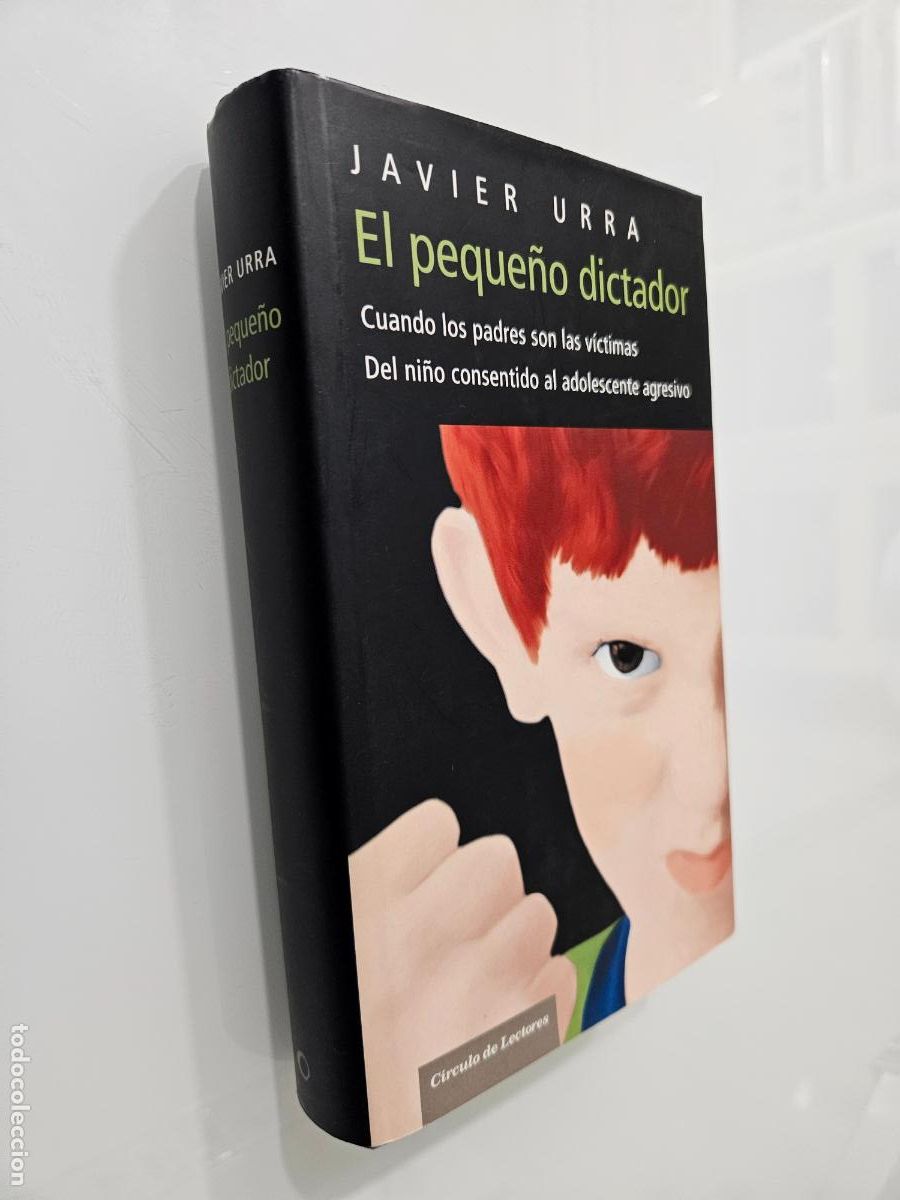 Libros de segunda mano: El peque&ntilde;o dictador / Javier Urra / C&iacute;rculo de lectores, 2006