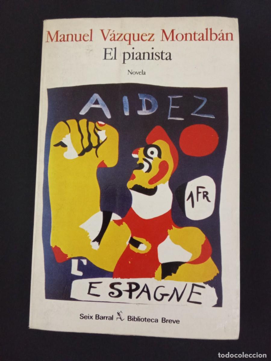 Libros de segunda mano: MANUEL V&Aacute;ZQUEZ MONTALB&Aacute;N.- El pianista. Seix Barral (1985). 20 cm. 283 p&aacute;ginas. 265 gramos. Encuader