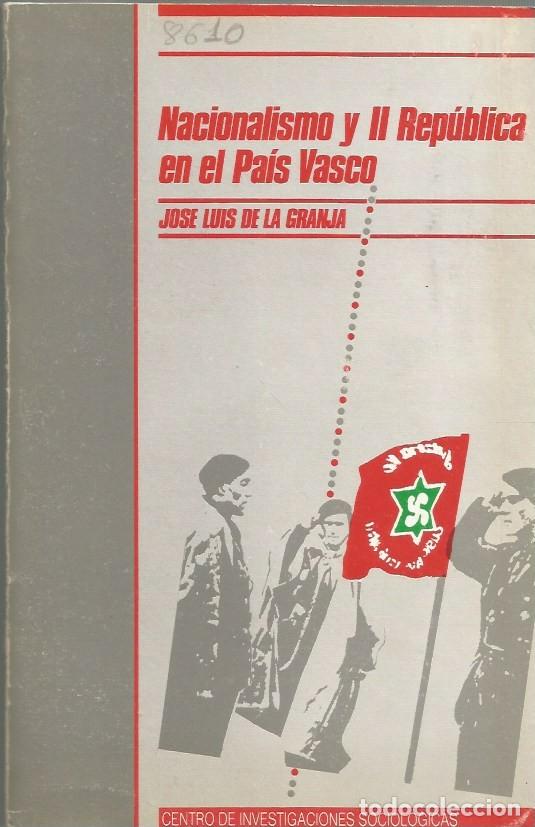 Libros de segunda mano: NACIONALISMO Y II REP&Uacute;BLICA EN EL PA&Iacute;S VASCO - JOSE LUIS DE LA GRANJA