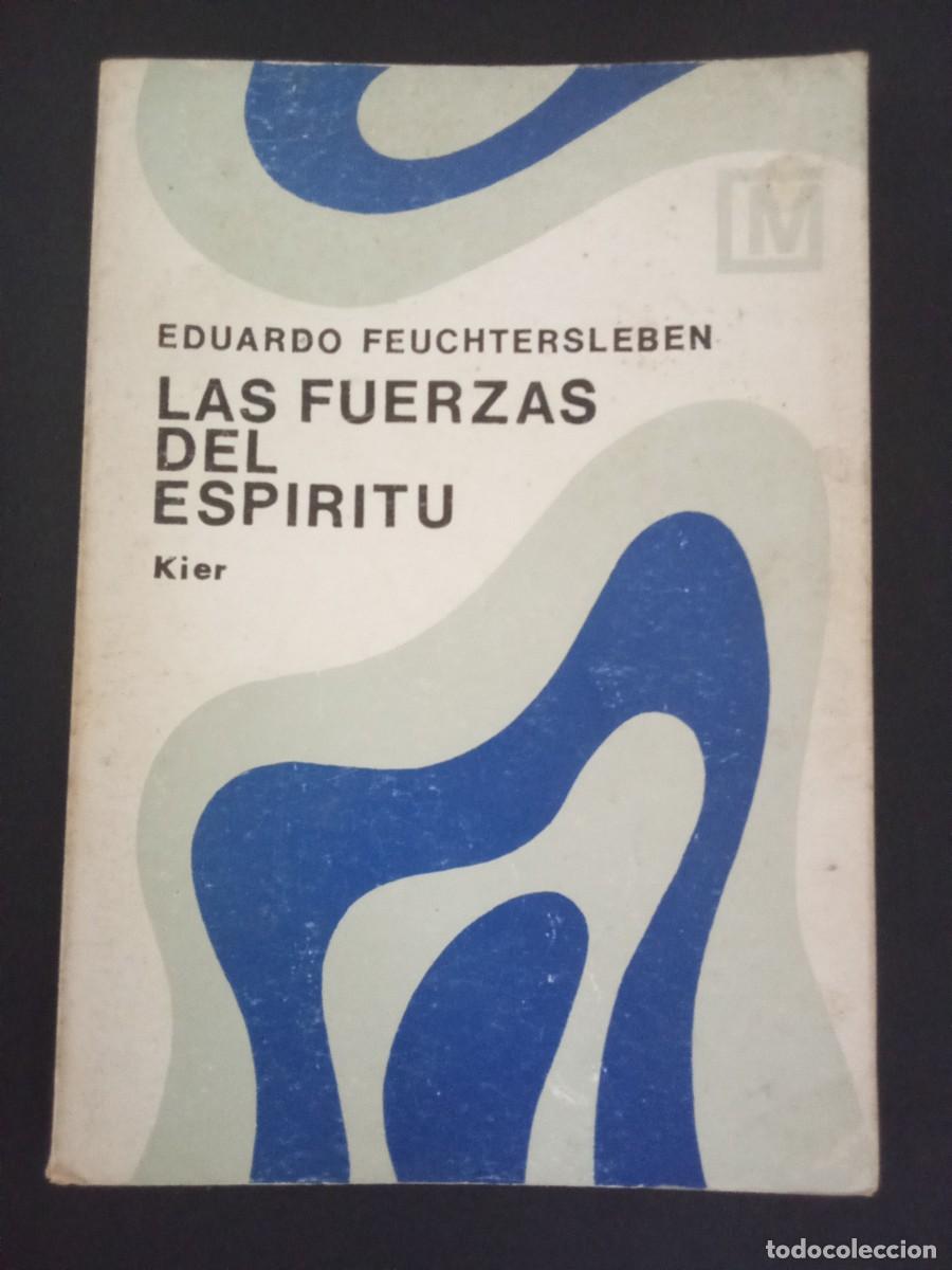 Libros de segunda mano: EDUARDO FEUCHTERSLEBEN.- Las y fuerzas del esp&iacute;ritu. Kier (1983). Traducci&oacute;n libre y anotada por el