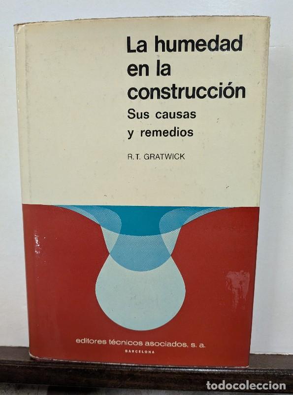Libros de segunda mano: La humedad en la construcci&oacute;n: Sus causas y sus remedios - R.T. Gratwick - ETA - Barcelona 1971, 1&ordf;