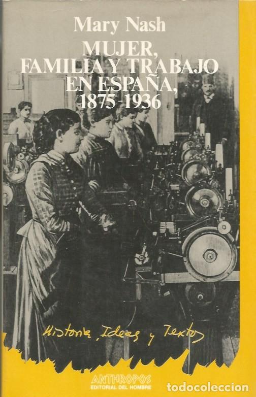 Libros de segunda mano: MUJER, FAMILIA Y TRABAJO EN ESPA&Ntilde;A, 1875-1936 - MARY NASH