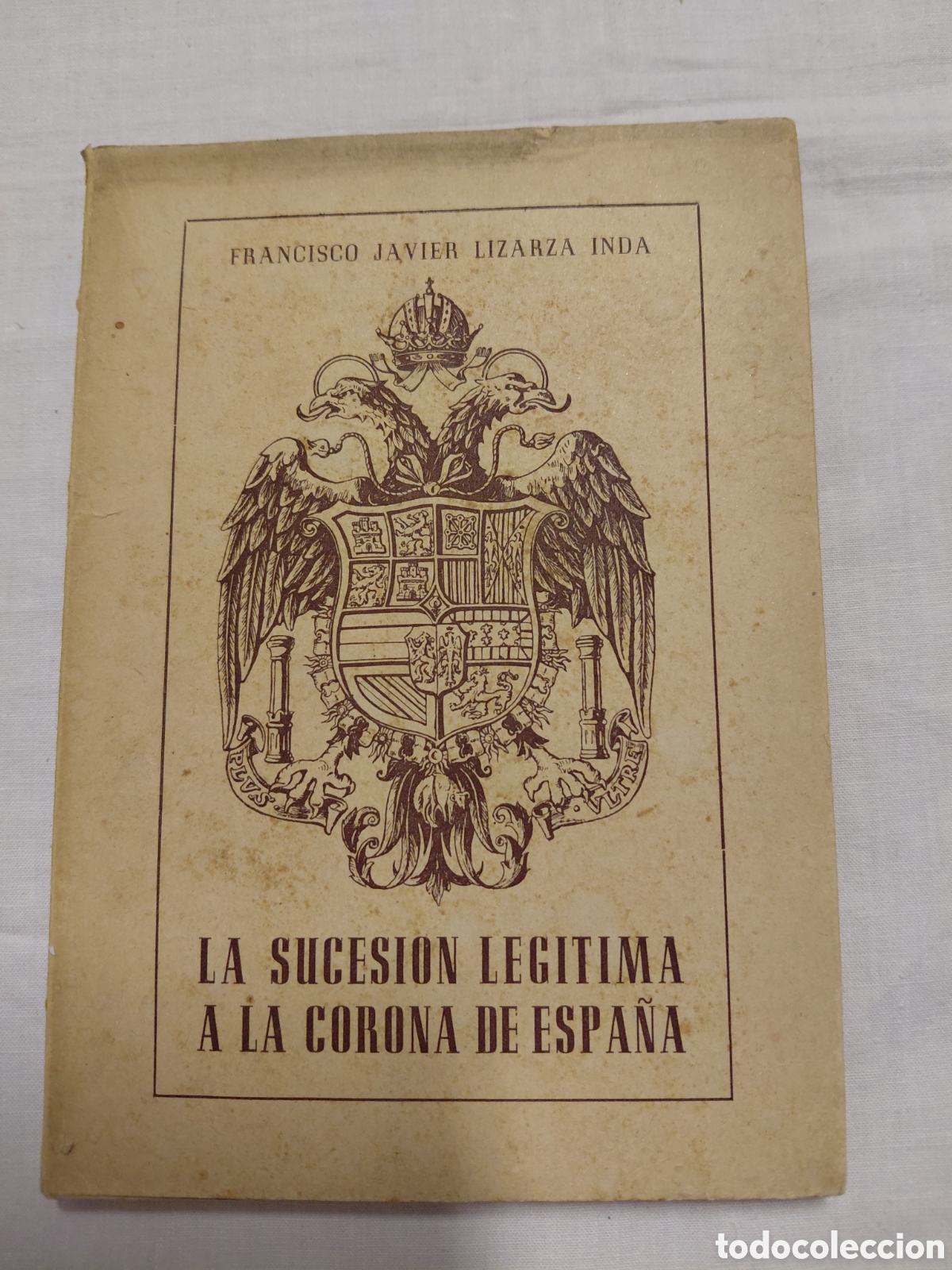 Libros de segunda mano: LA SUCESION LEGITIMA A LA CORONA DE ESPA&Ntilde;A.FRANCISCO JAVIER LIZARZA INDA.PAMPLONA 1950