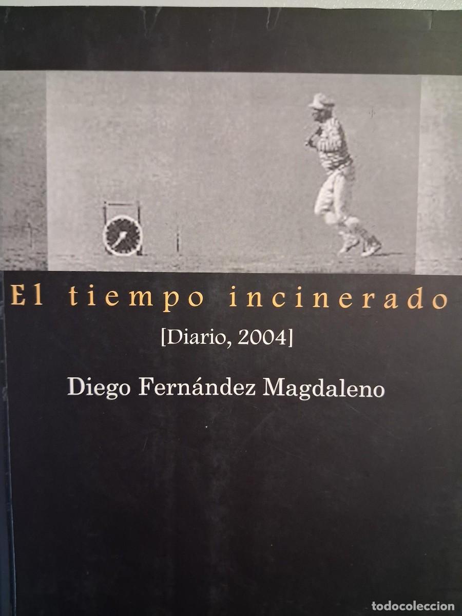 Libros de segunda mano: El tiempo incinerado (diario, 2004) Diego Fern&aacute;ndez Magdaleno, el &aacute;rbol espiral
