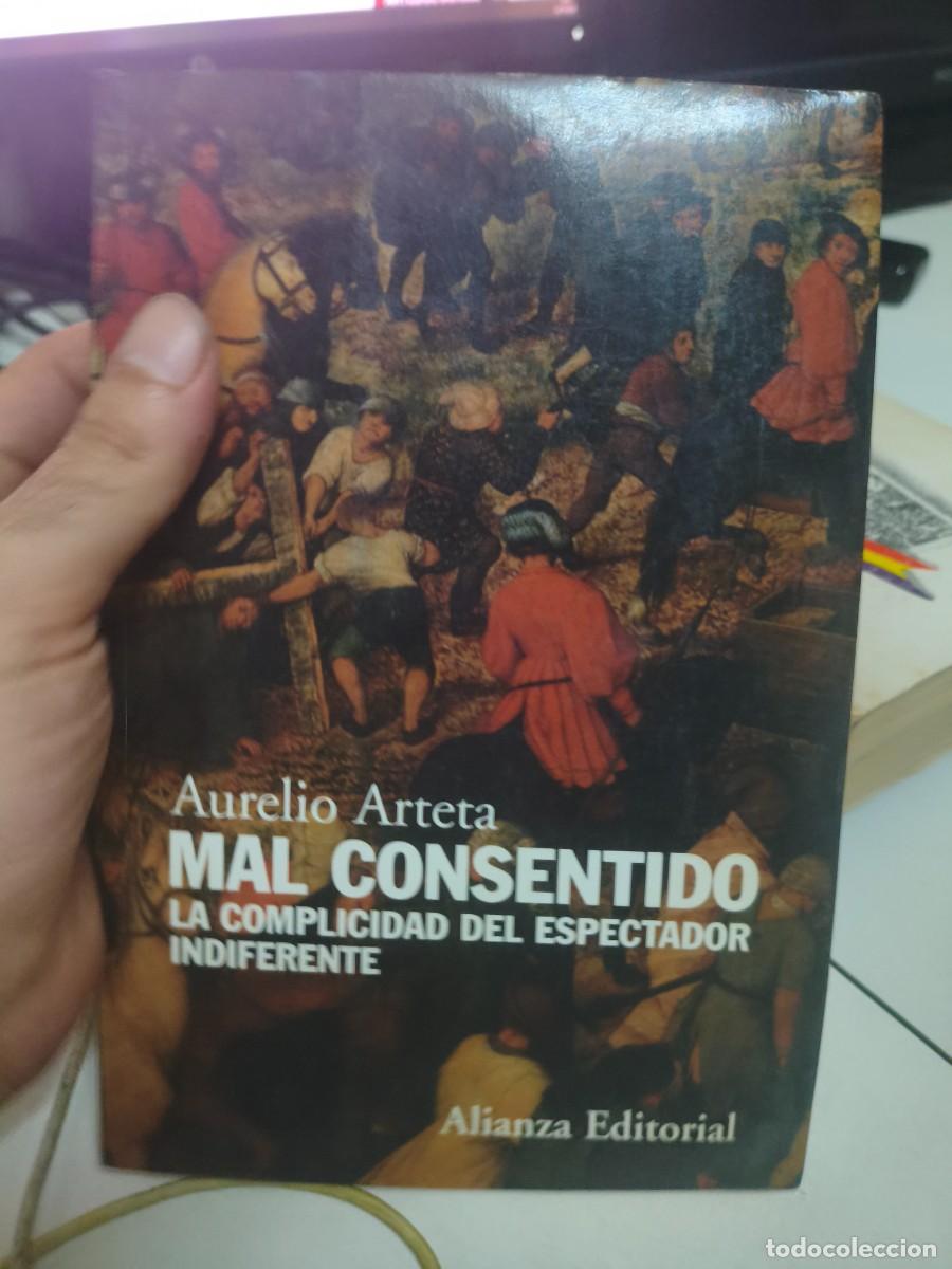 Libros de segunda mano: Mal consentido: La complicidad del espectador indiferente. Aurelio Arteta. Alianza.