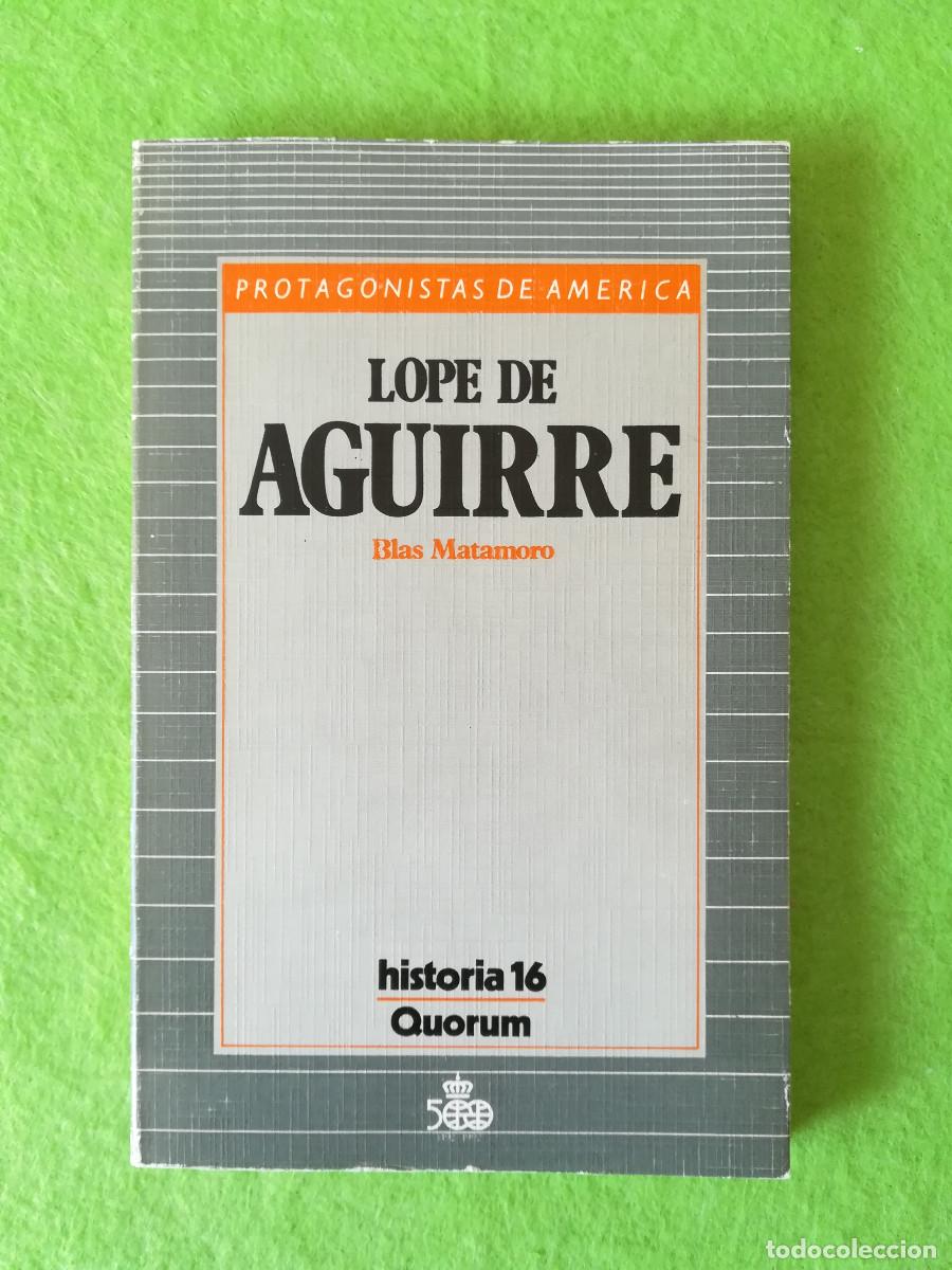 Libros de segunda mano: Lope de Aguirre Blas Matamoro historia 16 1986