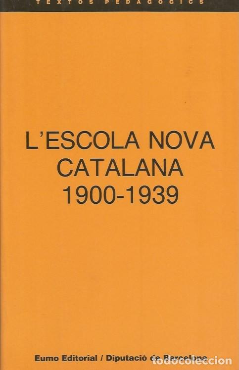 Libros de segunda mano: L'ESCOLA NOVA CATALANA 1900-1939 - JOSEP GONZ&Aacute;LEZ-AG&Aacute;PITO