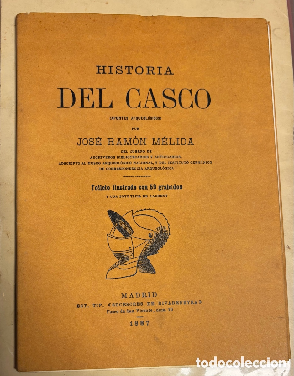 Gebrauchte B&uuml;cher: HISTORIA DEL CASCO - JOSE RAMON MELIDA - ILUSTRADO 59 GRABADOS - 1887 - 1991 FACSIMIL -51p 22x16 (LA