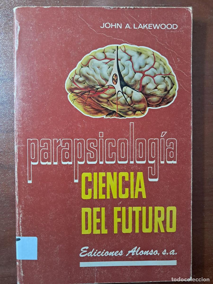 Libros de segunda mano: PARAPSICOLOGIA CIENCIA DEL FUTURO - JOHN A. LAKEWOOD