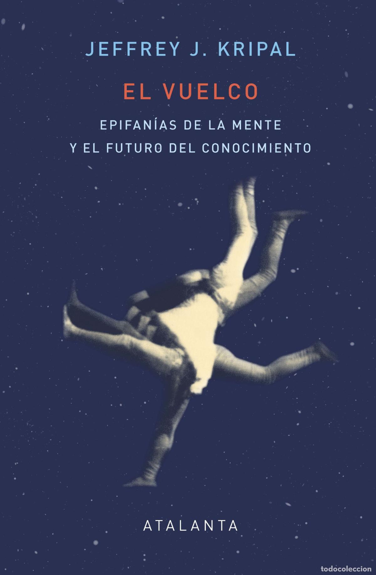 Libros de segunda mano: El vuelco. Epifan&iacute;as de la mente y el futuro del conocimiento. Jeffrey J. Kripal. Atalanta