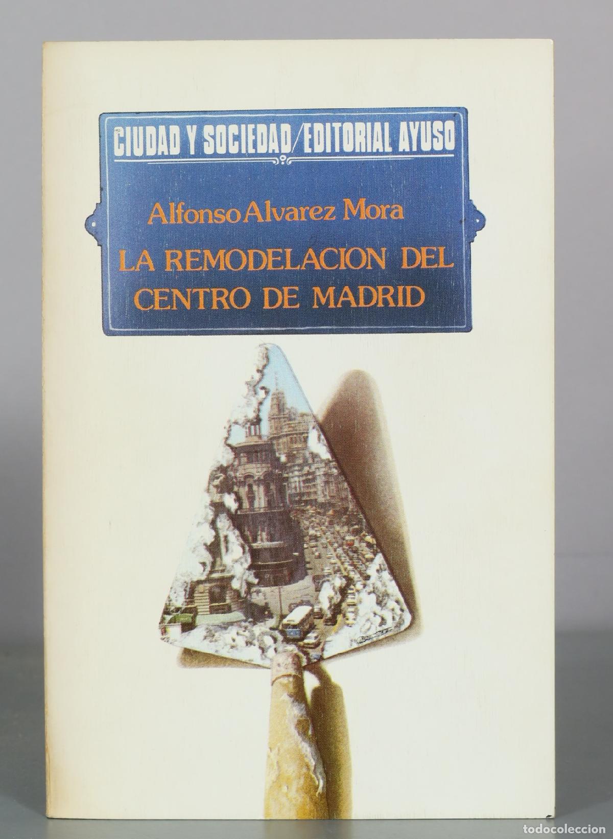 Libros de segunda mano: La remodelacion del centro de Madrid - Alfonso Alvarez Mora - Editorial Ayuso