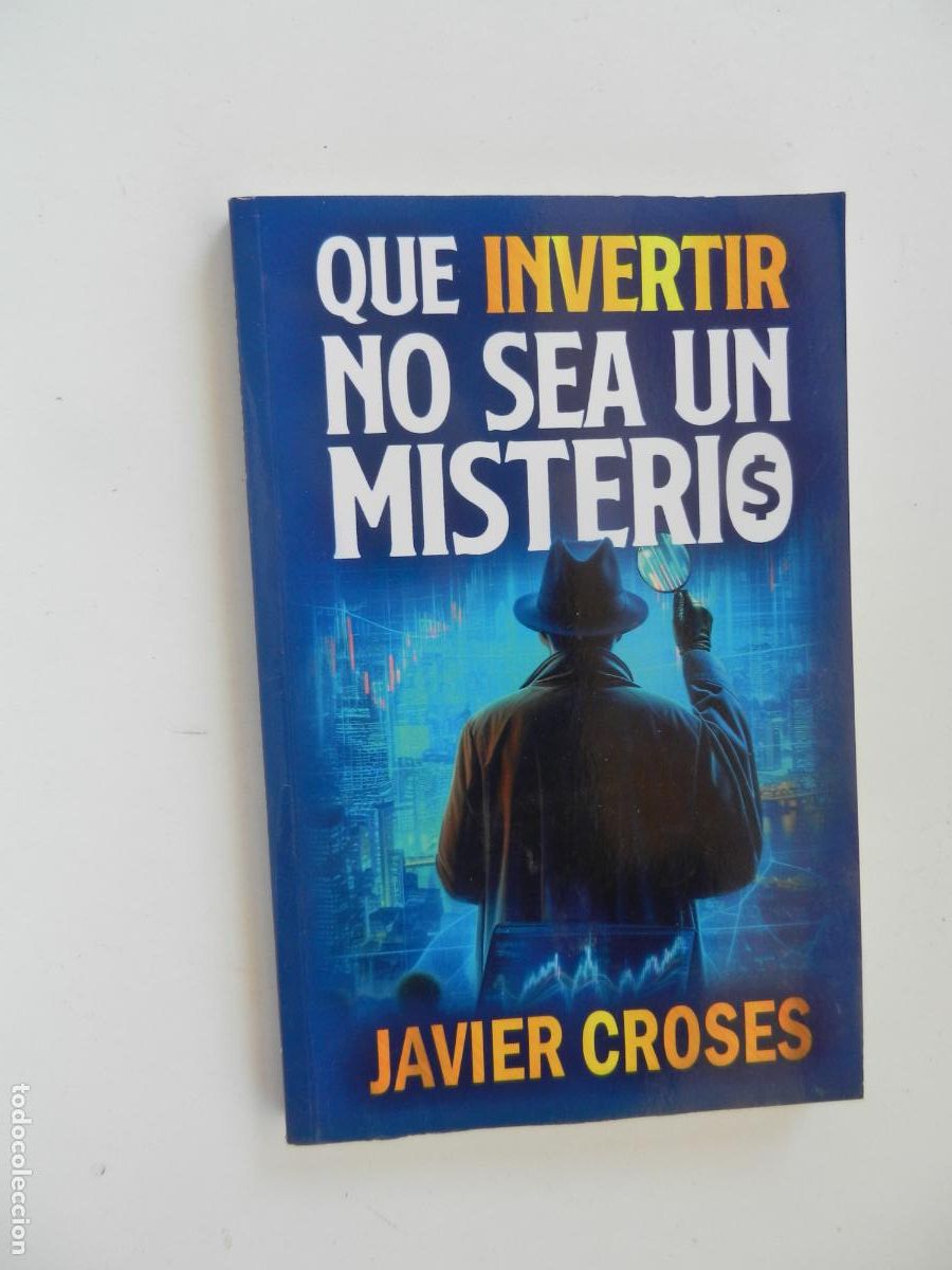 Libros de segunda mano: QUE INVERTIR NO SEA UN MISTERIO - JAVIER CROSES - LETRA MIN&Uacute;SCULA 1&ordf; EDC 2025