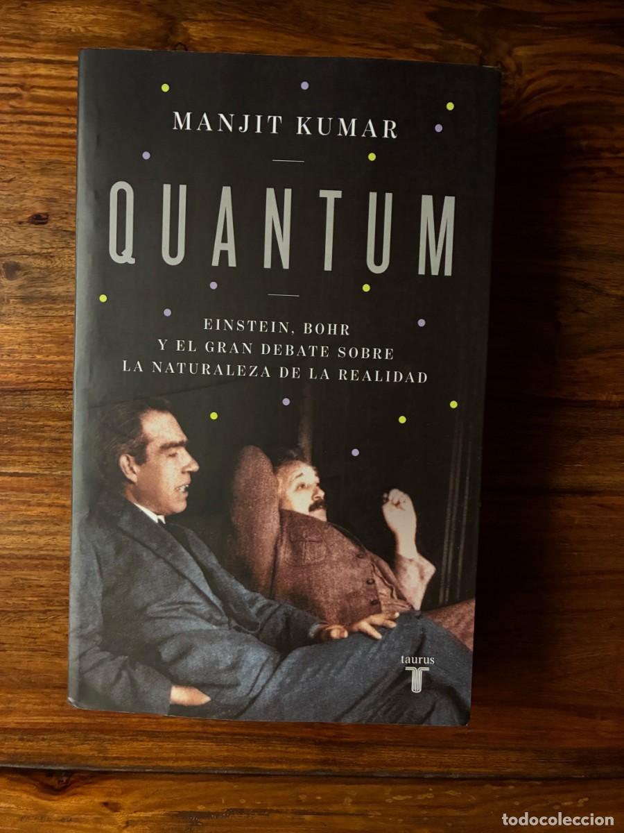 Libros de segunda mano: Quantum.Einstein, Bohr y el gran debate sobre la naturaleza de la realidad. M. Kumar.Taurus. Agotado