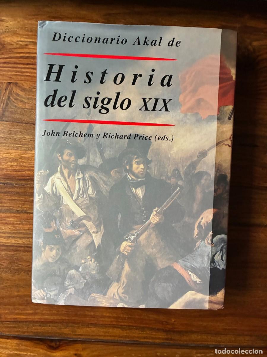 Second hand books: Historia del siglo XIX. John Belchen y Richard Price (eds.). Diccionario Akal.