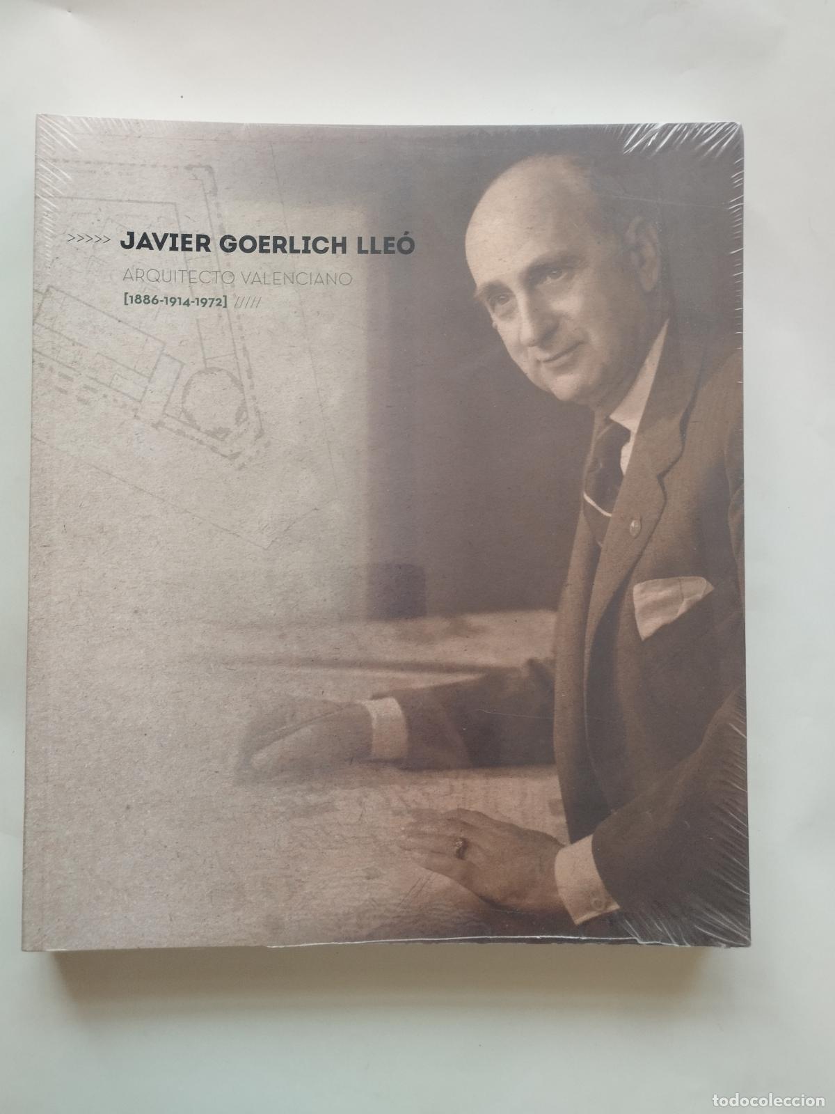 Libros de segunda mano: JAVIER GOERLICH LLE&Oacute;: ARQUITECTO VALENCIANO (1886-1914-1972) - COLEGIO OFICIAL DE ARQUITECTOS - Cole