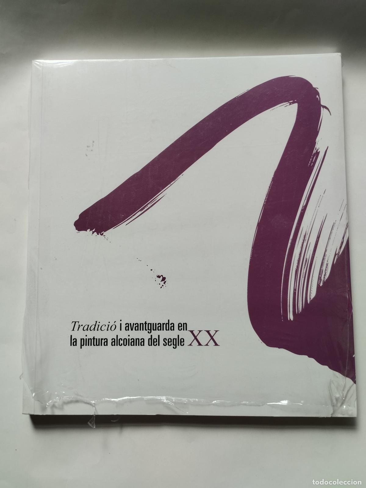 Libros de segunda mano: TRADICI&Oacute; I AVANTGUARDA EN LA PINTURA ALCOIANA DEL SEGLE XX - Varios Autores